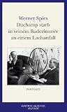 Duchamp starb in seinem Badezimmer an einem Lachanfall. Portraits