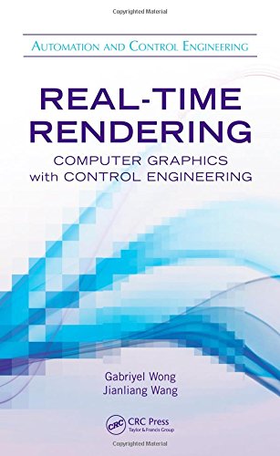 Real-Time Rendering: Computer Graphics with Control Engineering (Automation and Control Engineering)