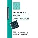 Therapy as Social Construction (Inquiries in Social Construction series)