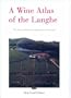 A Wine Atlas of the Langhe: The Greatest Barolo and Barbaresco Vineyards