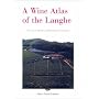 A Wine Atlas of the Langhe: The Great Barolo and Barbaresco Vineyards