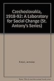 Czechoslovakia, 1918-92 : a laboratory for social change