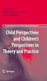 Child perspectives and children's perspectives in theory and practice