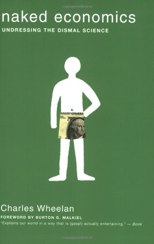 Naked Economics: Undressing the Dismal Science