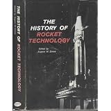 The History of Rocket Technology: Essays on Research, Development, and Utility