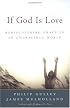 If God Is Love : Rediscovering Grace in an Ungracious World (Gulley, Philip)