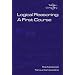 Logical Reasoning: A First Course