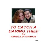 To catch a daring thief ~ PAMELA D. STRANGE
