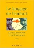 Le langage de l'enfant : Aspect normaux et pathologiques