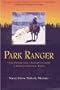 Park Ranger True Stories from a Ranger's Career in America's National Parks