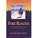 Park Ranger True Stories from a Ranger's Career in America's National Parks