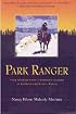 Park Ranger True Stories from a Ranger's Career in America's National Parks