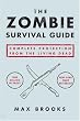 The Zombie Survival Guide: Complete Protection from the Living Dead The Zombie Survival Guide: Complete Protection from the Living Dead
