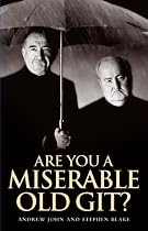 Are You a Miserable Old Git?