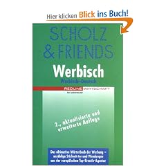 Werbisch-Deutsch.Das ultimative W�rterbuch der Werbung - unz�hlige Stichworte und Wendungen in einer Richtung
