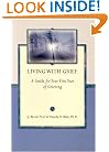 Living with Grief: A Guide for Your First First Year of Grieving (Grief Steps Guide)