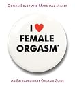 I Love Female Orgasm: An Extraordinary Orgasm Guide