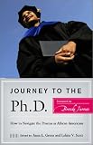 Journey to the Ph.D.: How to Navigate the Process as African Americans