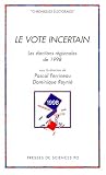 Le Vote incertain. Les �lections r�gionales de 1998
