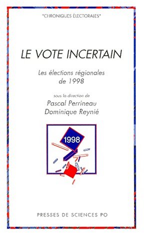 Le Vote incertain. Les élections régionales de 1998