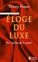 Eloge du luxe : De l'utilit� de l'inutile