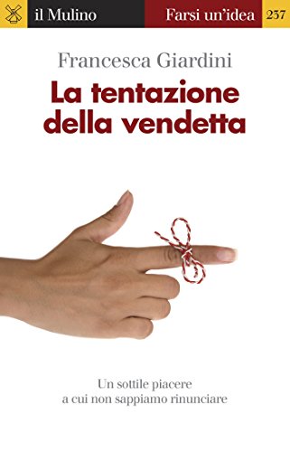 La tentazione della vendetta (Farsi un'idea) (Italian Edition)