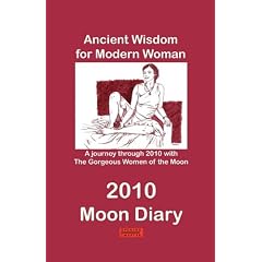 Ancient Wisdom for Modern Woman 2010: Moon Diary