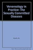 Venereology in practice : the sexually committed diseases