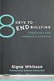 8 keys to end bullying : strategies for parents & schools