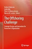 The offshoring challenge : strategic design and innovation for tomorrow's organization