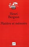 Matière et mémoire : Essai sur la relation du corps à l\'esprit