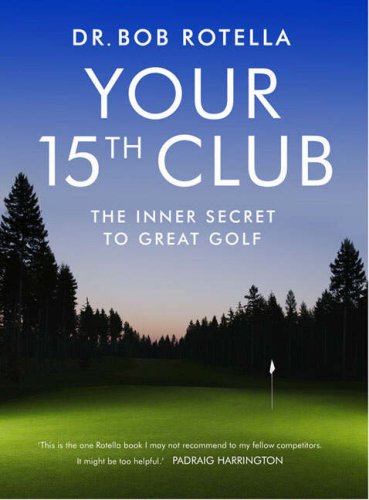 Your 15th Club: The Inner Secret to Great Golf