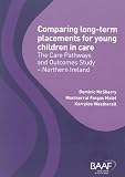 Comparing long-term placements for young children in care : the Care Pathways and Outcomes Study - Northern Ireland