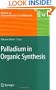 Palladium in Organic Synthesis (Topics in Organometallic Chemistry)