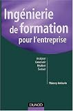 Ing�nierie de formation pour l'entreprise : Analyser, concevoir, r�aliser, �valuer