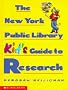 The New York Public Library Kid's Guide to Research