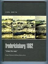 Fredericksburg 1862: "Clear the Way" (Praeger Illustrated Military History)
