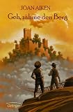 Geh, z&auml;hme den Berg - Sonderausgabe - Joan Aiken