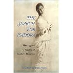The Search for Isadora: The Legend & Legacy of Isadora Duncan book cover