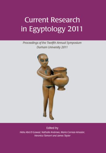 Current Research in Egyptology 2011: Proceedings of the Twelfth Annual Symposium: 12