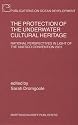 The Protection of the Underwater Cultural Heritage 2001: National Perspectives in Light of the UNESCO Convention (Publications on Ocean Development)