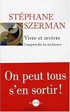 Vivre et revivre : Comprendre la r�silience