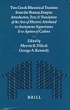 Two Greek Rhetorical Treatises from the Roman Empire: Introduction, Text, and Translation of the Arts of Rhetoric, Attributed to Anonymous Seguerianus ... Bibliotheca Classica Batava Supplementum)
