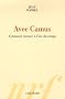 Avec Camus : Comment r�sister � l'air du temps
