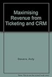 Maximising revenue from ticketing and CRM