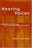 Hearing Voices: Modern Drama and the Problem of Subjectivity (Theater: Theory/Text/Performance)