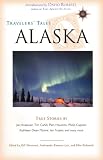 Travelers Tales Alaska: True Stories (Travelers Tales Guides)