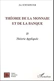 Th�orie de la monnaie et de la banque : Tome 2, Th�orie Appliqu�e