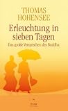 Erleuchtung in sieben Tagen - Das gro&szlig;e Versprechen des Buddha - Thomas Hohensee