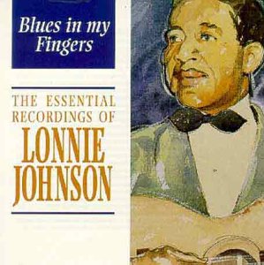 Blues in My Fingers: the Essential Recordings of Lonnie Johnson